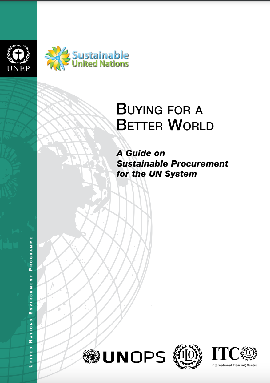 Front cover of Buying for a better world: a guide for sustainable procurement in the UN
