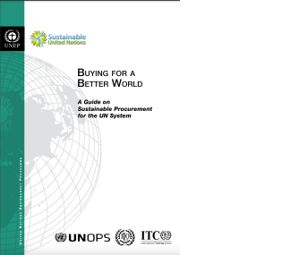 Front cover of Buying for a better world: a guide for sustainable procurement in the UN